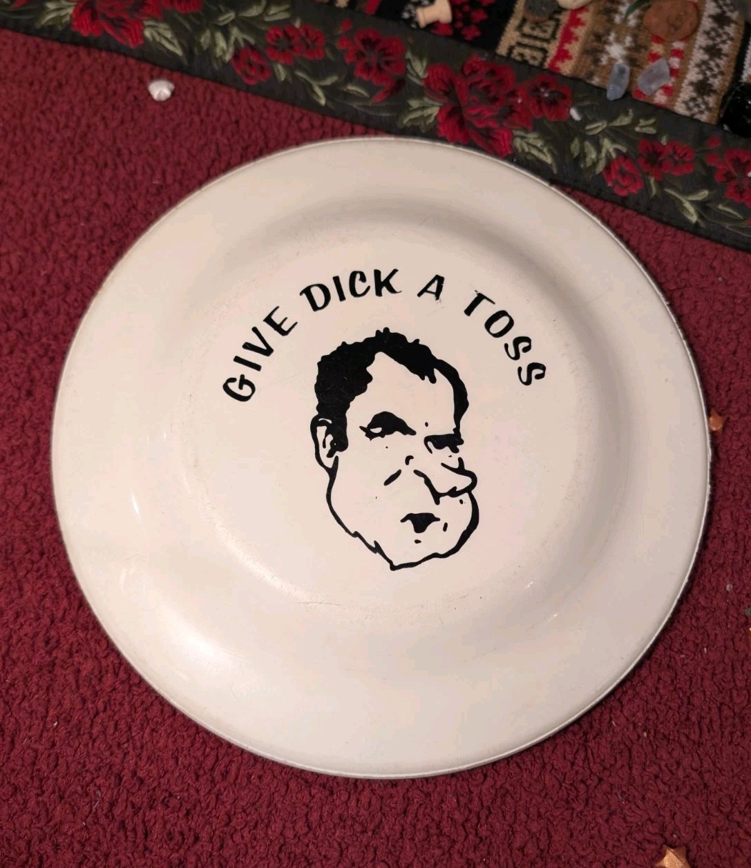GIVE DICK A TOSS – Funny Richard Nixon Political White Frisbee – Made In USA
