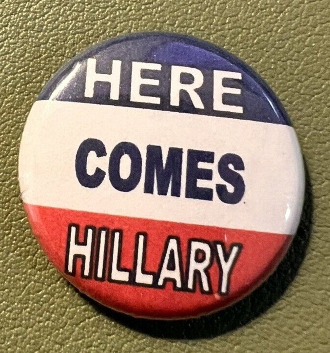 Hillary Clinton “Here Comes Hillary” Campaign “1” Pin Button RARE