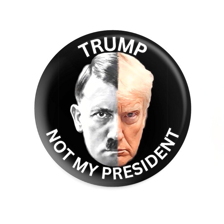 ANTI-TRUMP PIN, “TRUMP NOT MY PRESIDENT” POLITICAL PIN, BUTTON.