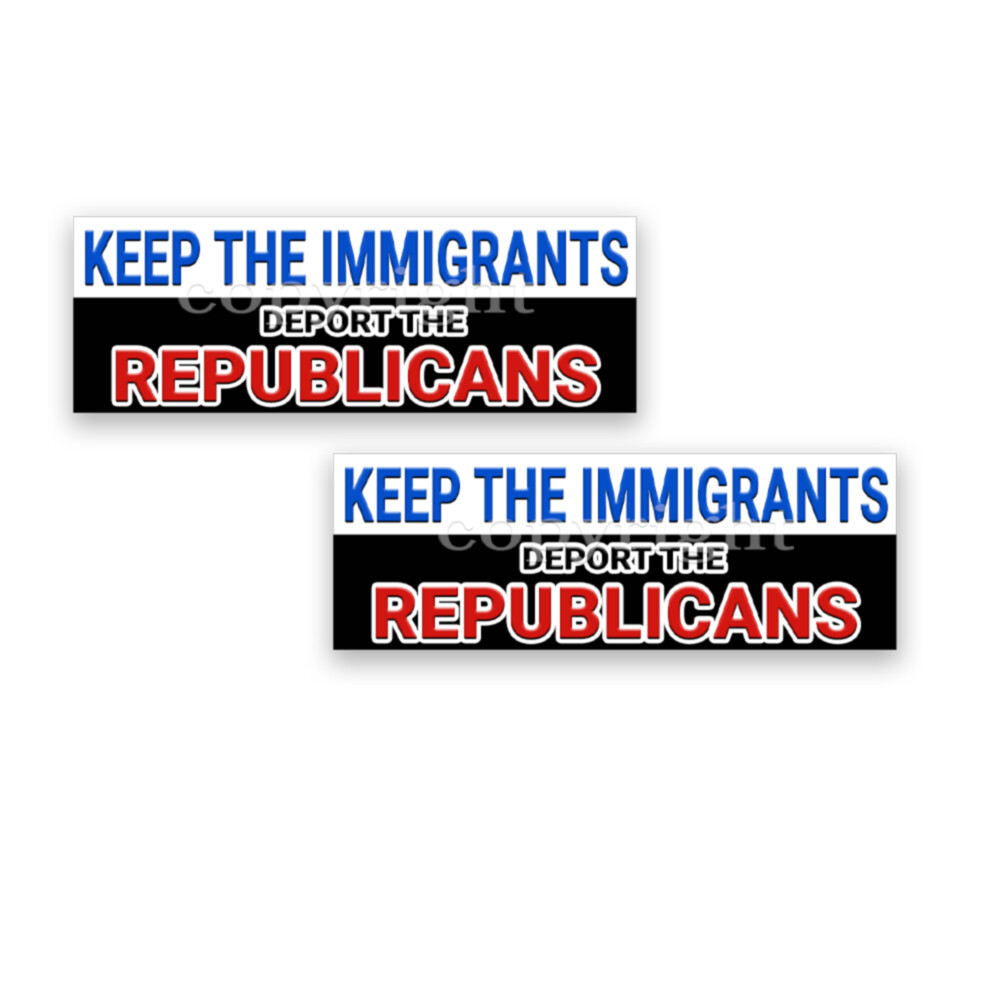 Keep the Immigrants Deport the Republicans Decals Democrat Sticker 9×3 2 PACK