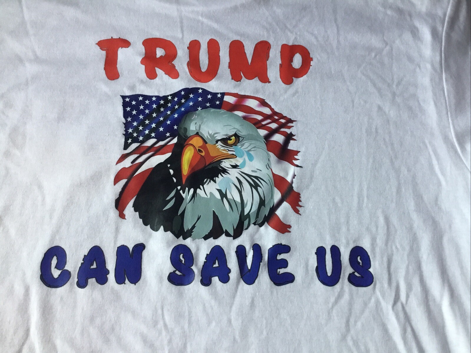 TRUMP w/ America Eagle w/ Tears , TRUMP can save us White Tshirt free shipping