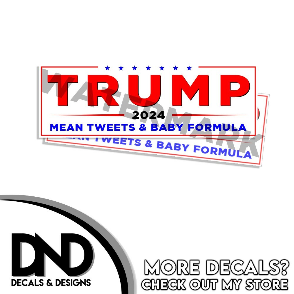 Trump 2024 Mean Tweets & Baby Formula Funny Sticker Decal 9×3 – 2 Pack D&
