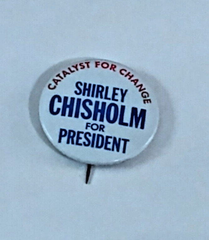 SHIRELY CHISHOLM FOR PRESIDENT-Catalyst For Change – 1972 Button/Pin-Free Ship