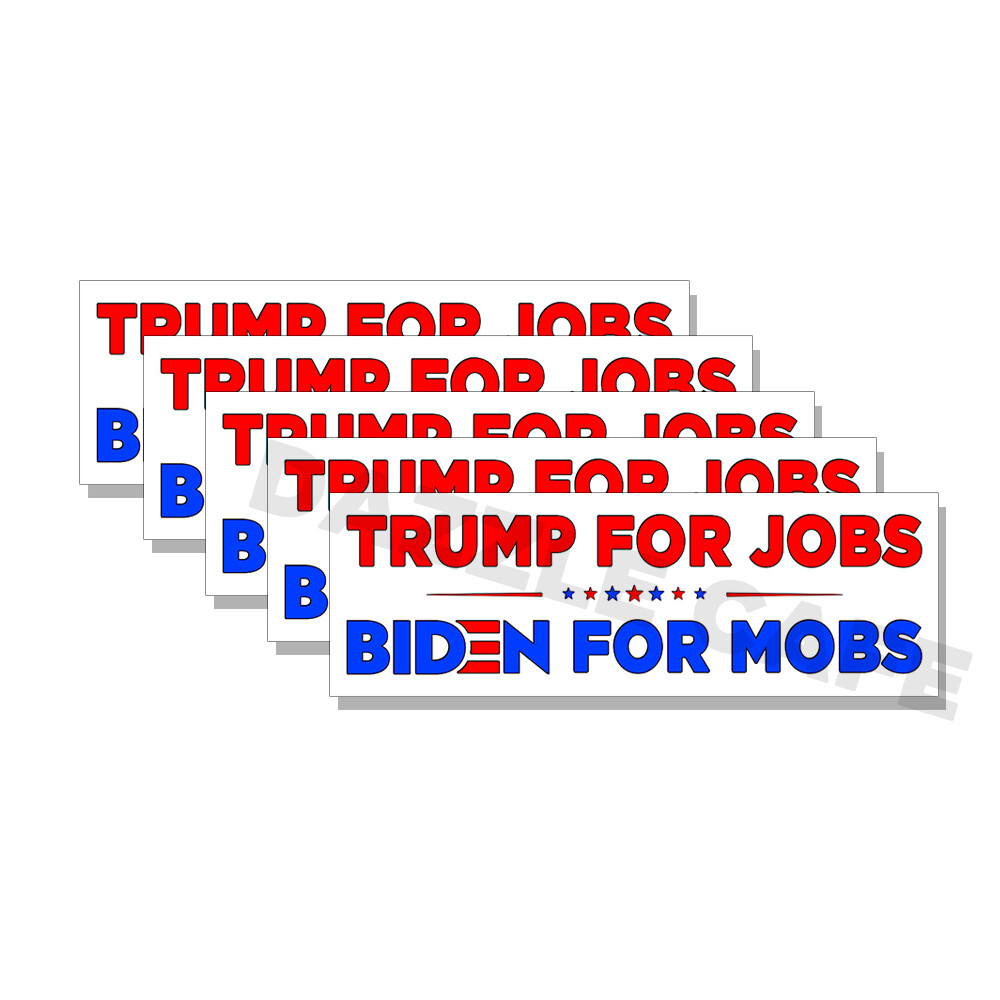 Trump for Jobs Biden For Mobs Anti joe biden Bumper Stickers 5 PACK 5″ wide