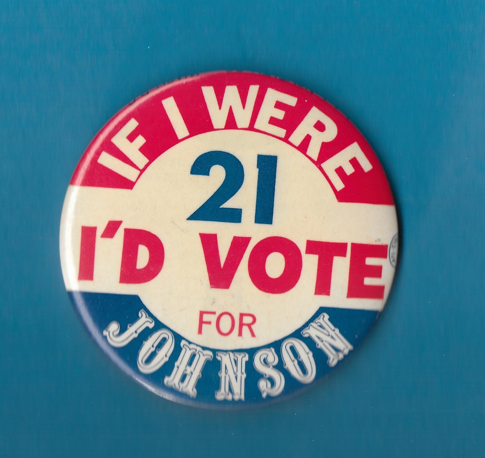 1960’s 3 1/2 inch pin … IF I were 21 I’D VOTE for JOHNSON
