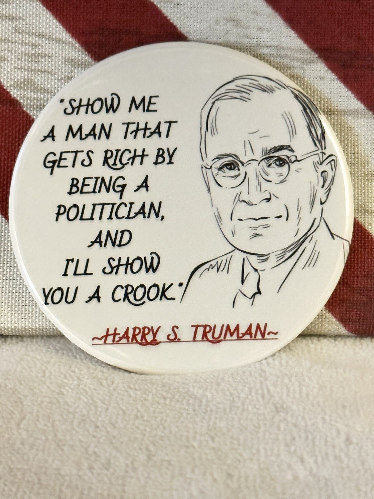 Harry S. Truman “Quote” Political Pin-Back Button – 3″ Round