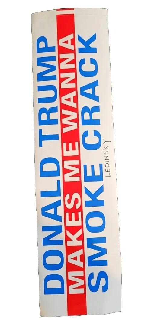 DONALD TRUMP MAKES ME WANNA SMOKE CRACK Bumper Sticker