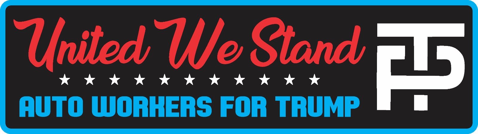 TRUMP AUTO WORKERS UNITED WE STAND DECAL WINDOW BUMPER STICKER POLITICAL