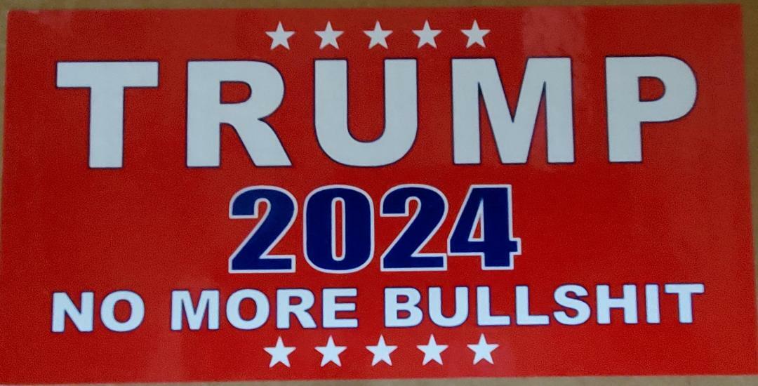 TRUMP NO MORE BULLSHIT 2024 USA MAGA DEPLORABLE DECAL 3.75″x7″ AMERICAN MADE USA