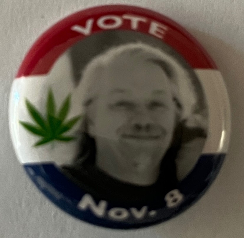 Legal Marijuana Now Party 2016 button Dan Vacek President Elworth VP Cannabis