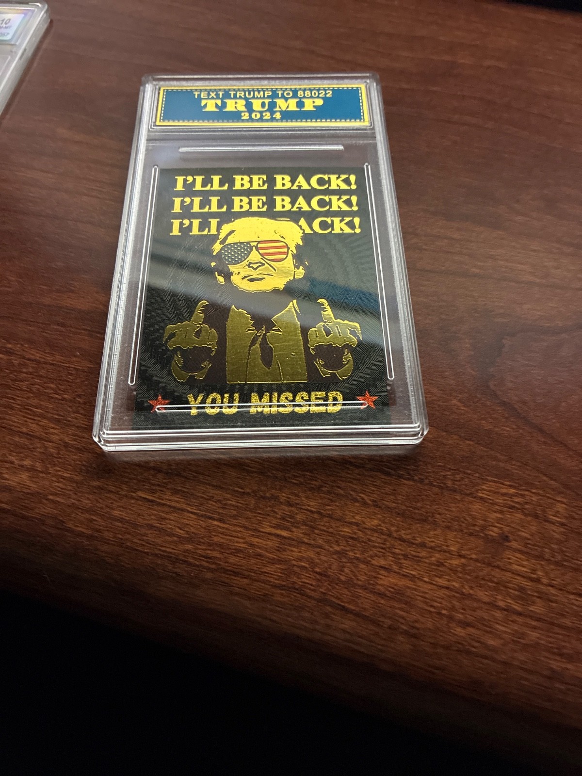 ENCAPSULATED I’LL BE BACK YOU MISSED TRUMP 2024 PLAQUE
