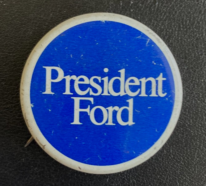 “President Ford” campaign pin from 1976.