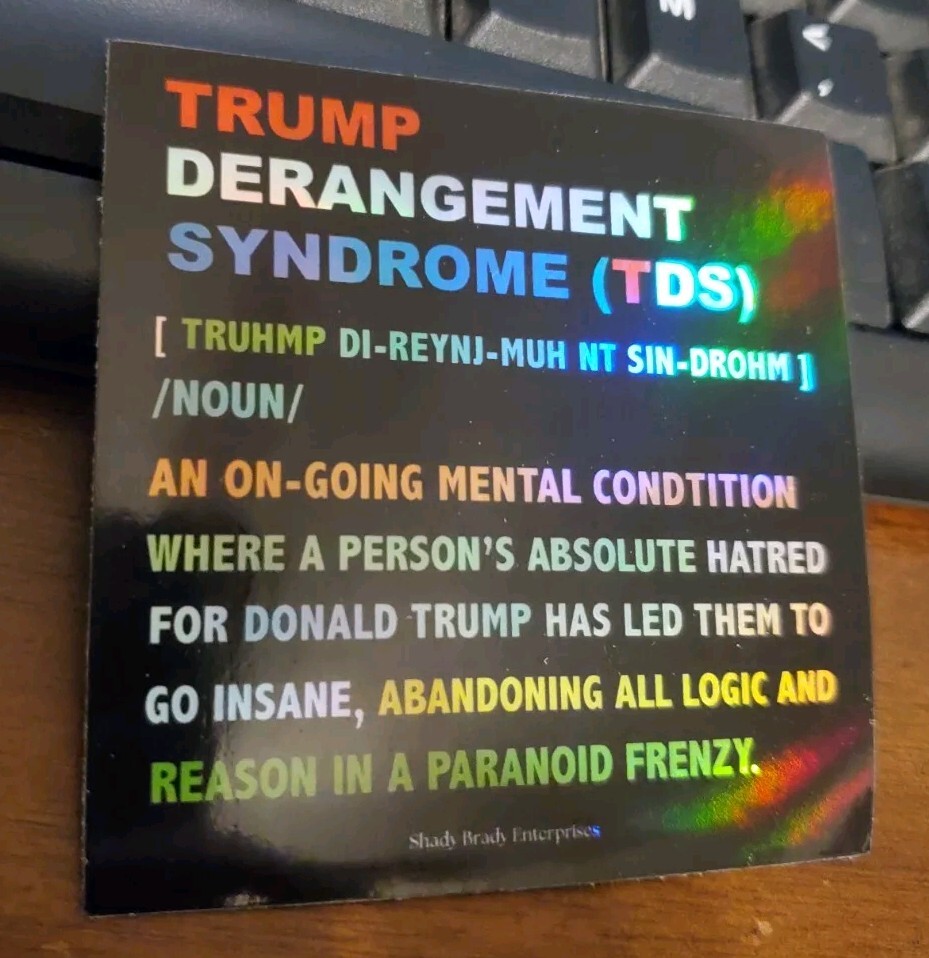 TRUMP TDS DERANGEMENT SYNDROME HOLOGRAPHIC REFLECTIVE STICKER TDS AWARENESS 😬