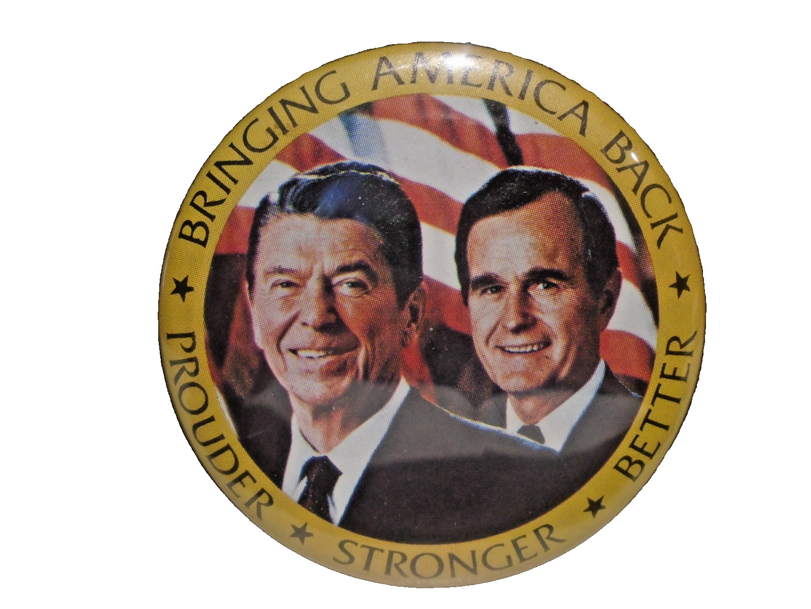 Reagan Bush “Bringing America Back-Prouder-Stronger-Better” Pin