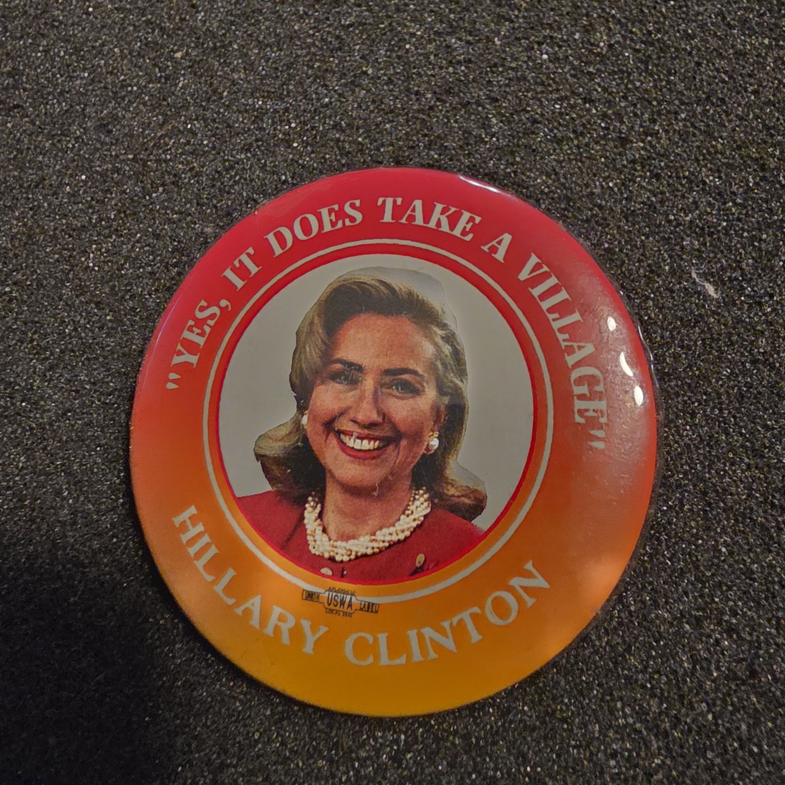 Hillary Clinton Button Pinback “Yes, It Does Take a Village.”