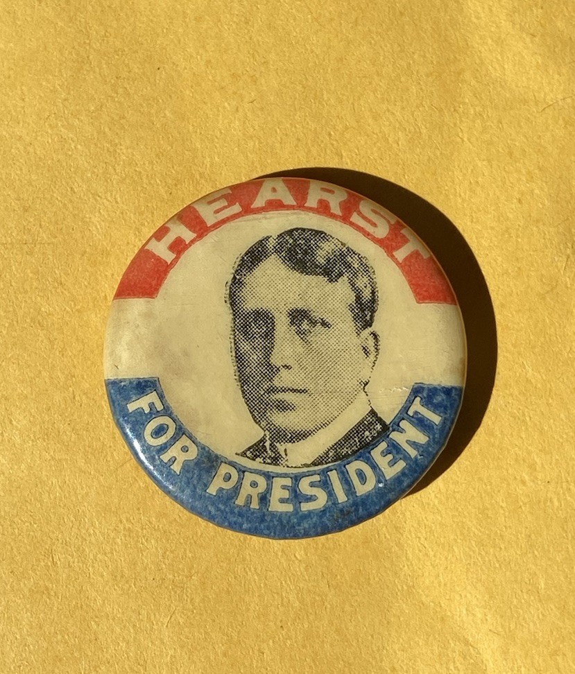 RARE WILLIAM RANDOLPH HEARST Pin Button 1904 President Hopeful Roosevelt Parker